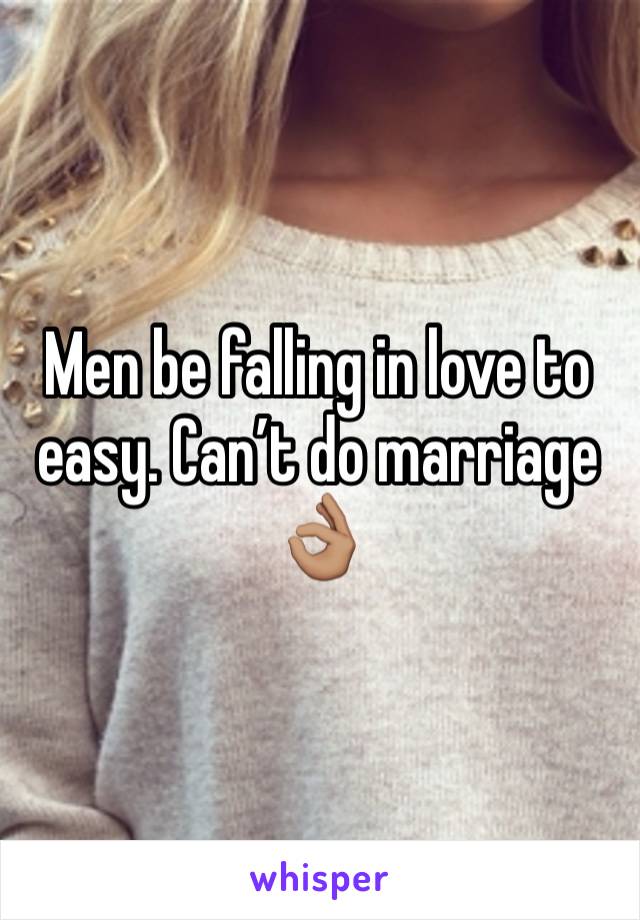 Men be falling in love to easy. Can’t do marriage 👌🏽