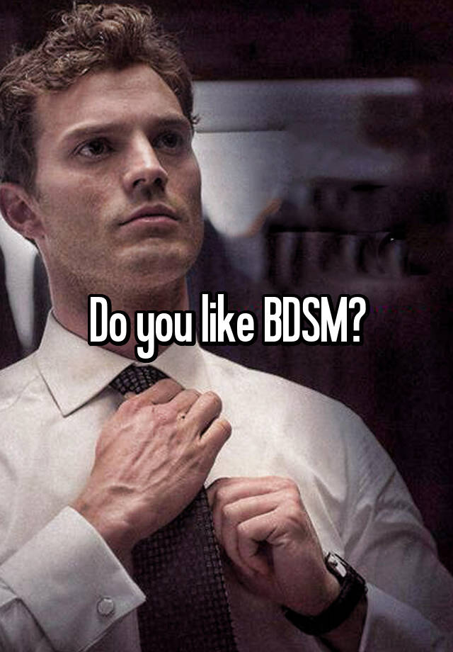 Do you like BDSM?