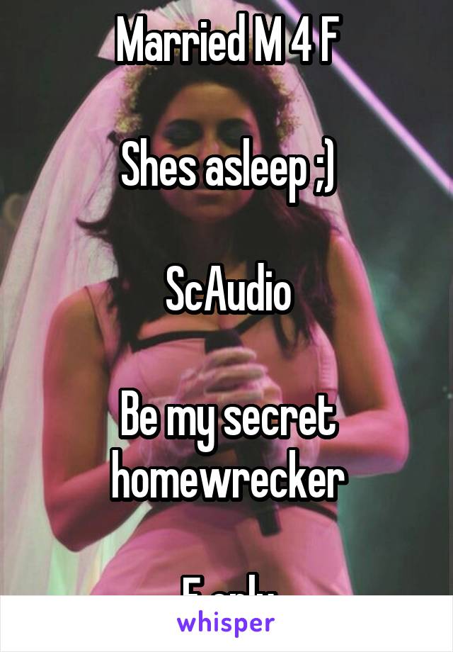 Married M 4 F

Shes asleep ;)

ScAudio

Be my secret homewrecker

F only