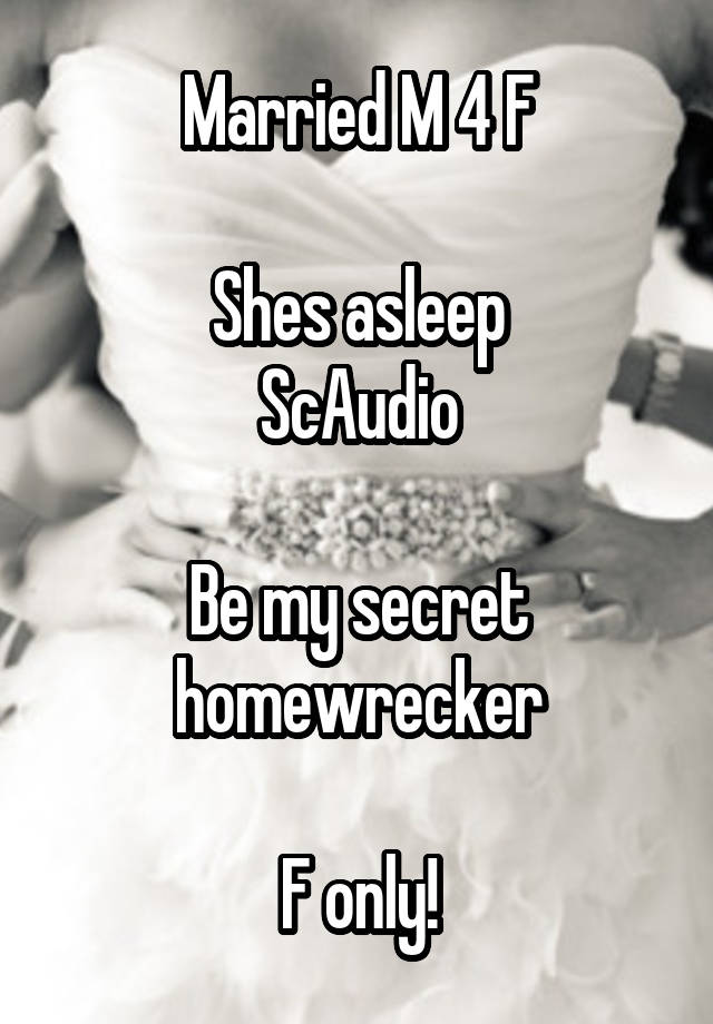 Married M 4 F

Shes asleep
ScAudio

Be my secret homewrecker

F only!