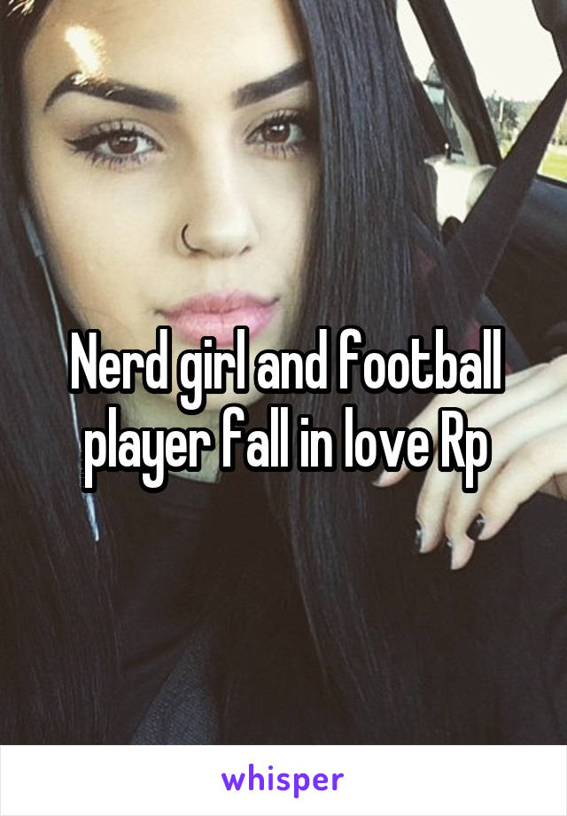 Nerd girl and football player fall in love Rp