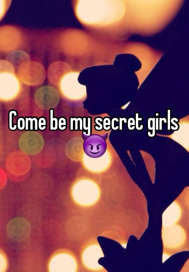 Come be my secret girls 😈