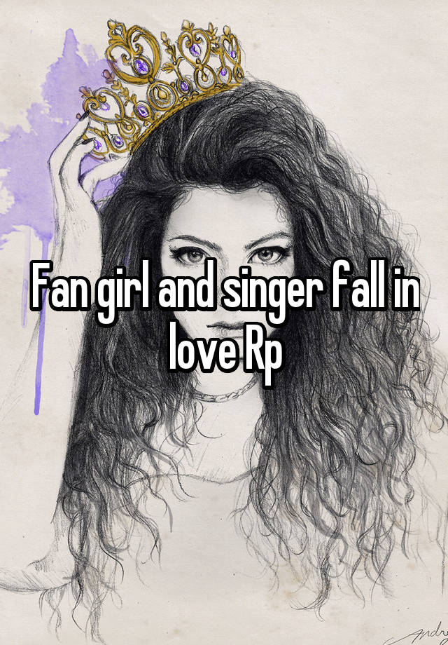 Fan girl and singer fall in love Rp