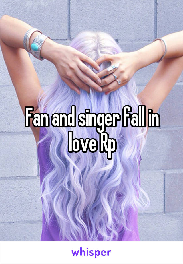 Fan and singer fall in love Rp