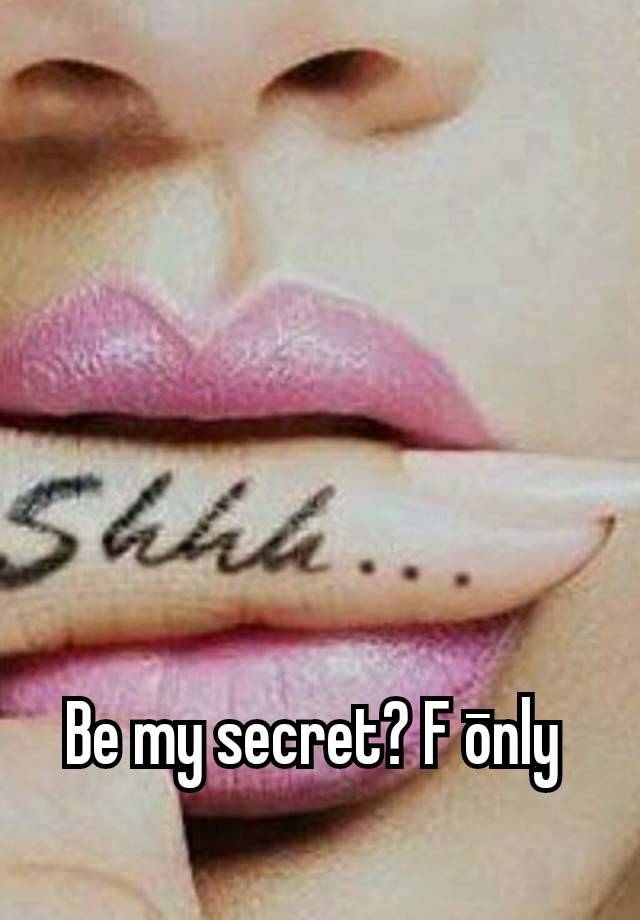 Be my secret? F ōnly 