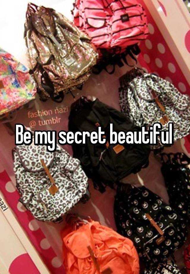 Be my secret beautiful 