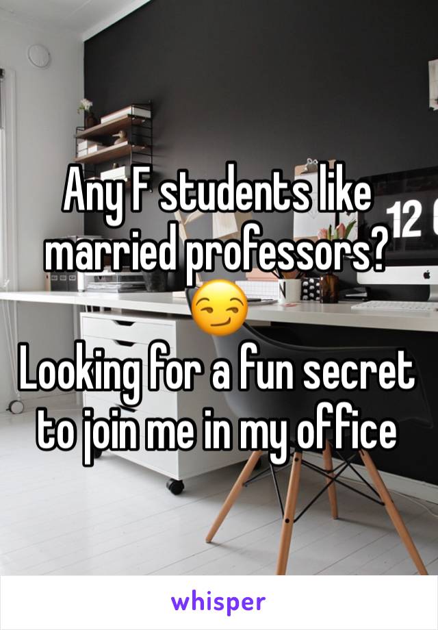 Any F students like married professors? 😏
Looking for a fun secret to join me in my office