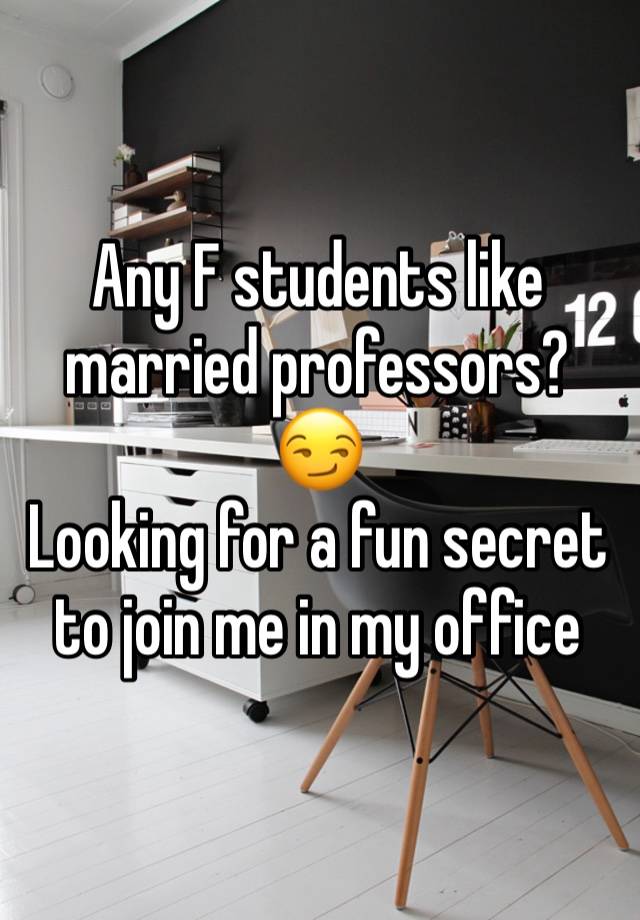 Any F students like married professors? 😏
Looking for a fun secret to join me in my office