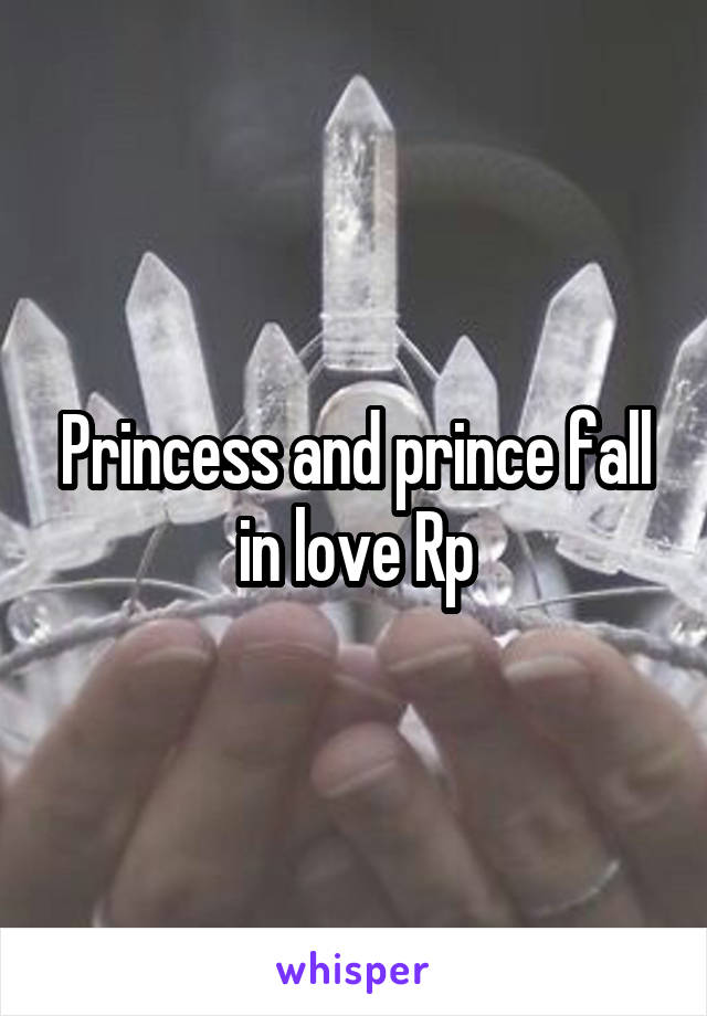 Princess and prince fall in love Rp