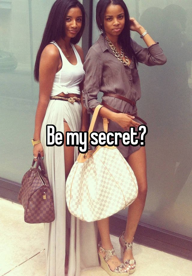 Be my secret?