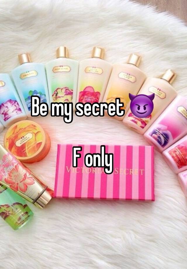 Be my secret 😈

F only