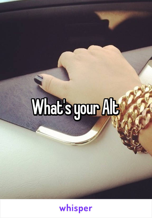 What's your Alt 