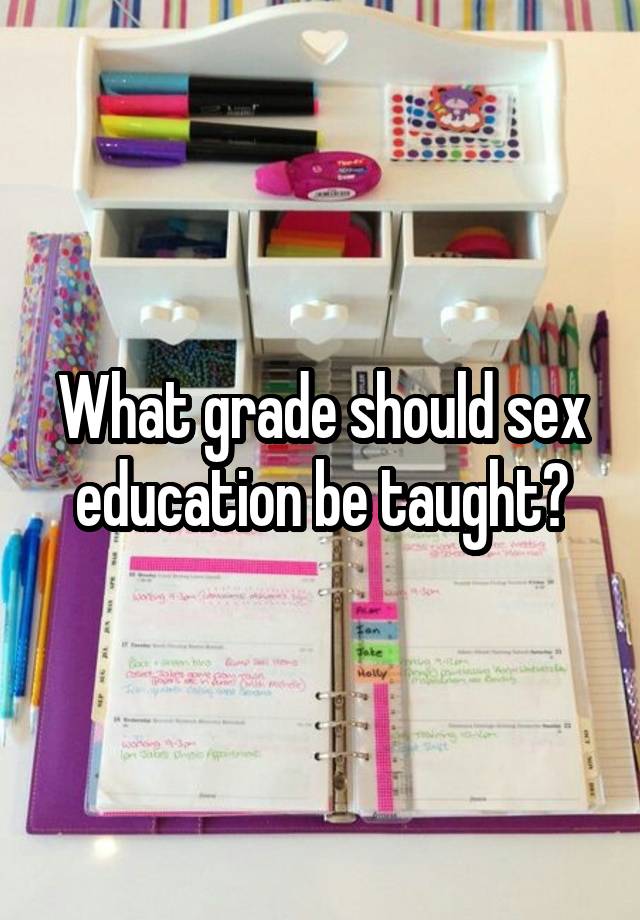 What grade should sex education be taught?