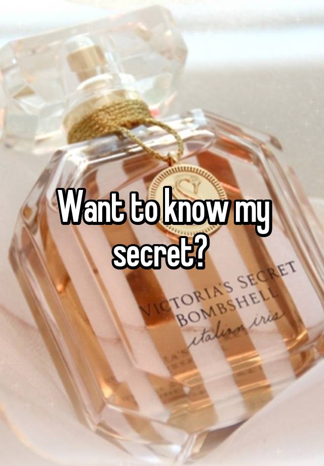 Want to know my secret? 