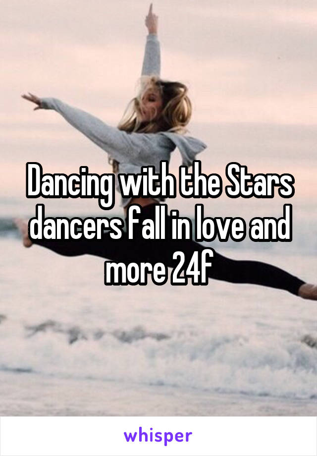 Dancing with the Stars dancers fall in love and more 24f