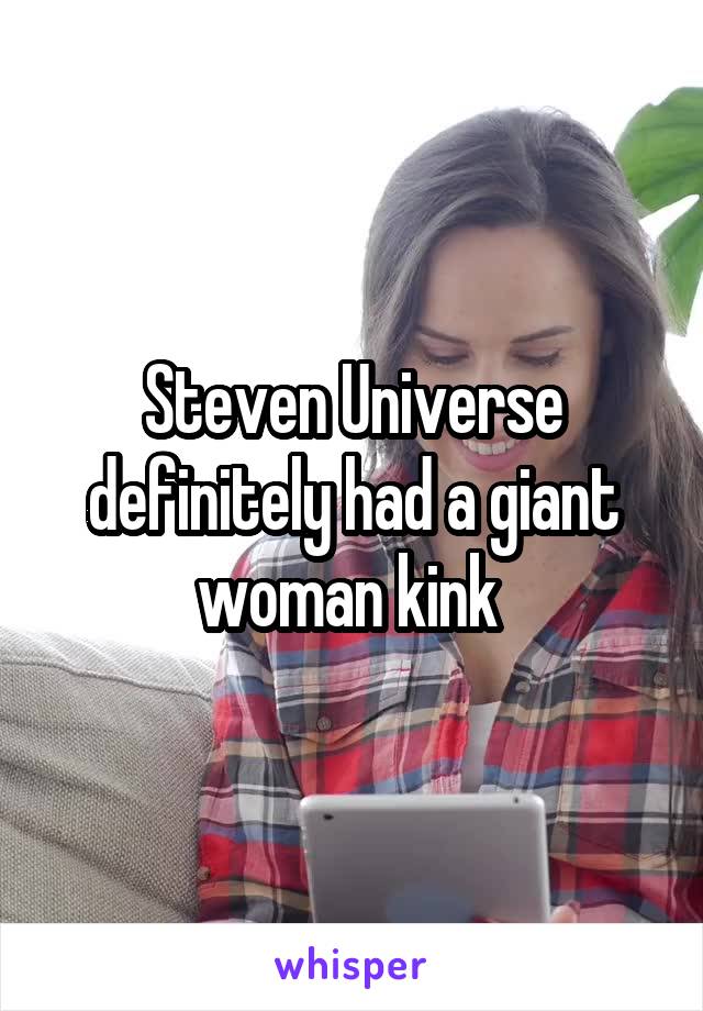 Steven Universe definitely had a giant woman kink 