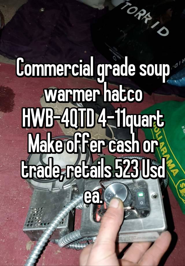 Commercial grade soup warmer hatco HWB-4QTD 4-11quart
Make offer cash or trade, retails 523 Usd ea.