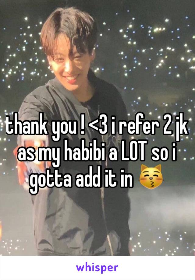 thank you ! <3 i refer 2 jk as my habibi a LOT so i gotta add it in 😽