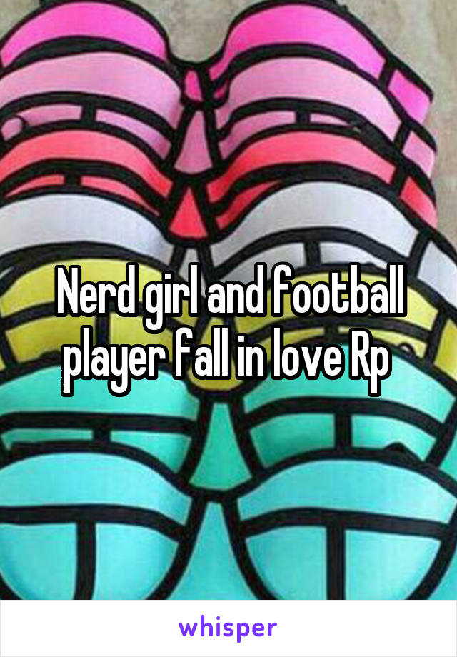 Nerd girl and football player fall in love Rp 