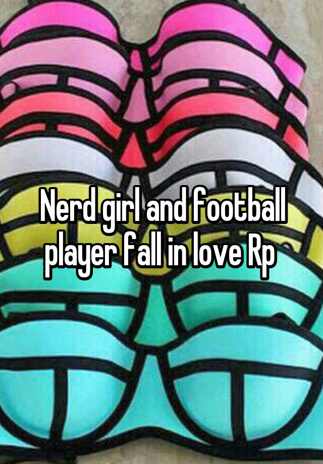 Nerd girl and football player fall in love Rp 