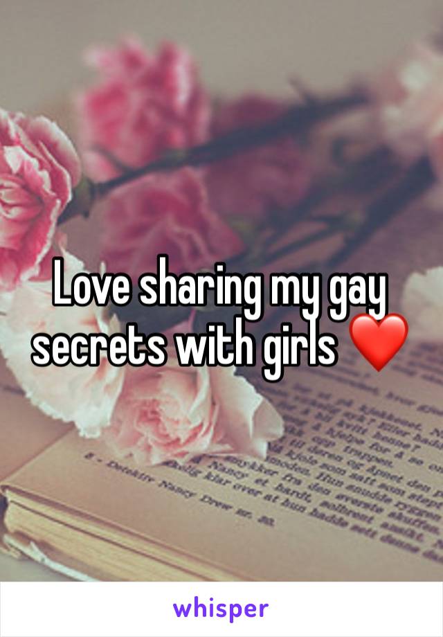 Love sharing my gay secrets with girls ❤️