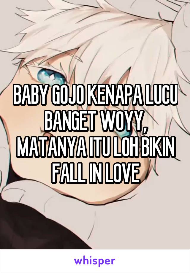 BABY GOJO KENAPA LUCU BANGET WOYY, MATANYA ITU LOH BIKIN FALL IN LOVE