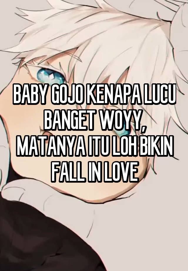 BABY GOJO KENAPA LUCU BANGET WOYY, MATANYA ITU LOH BIKIN FALL IN LOVE