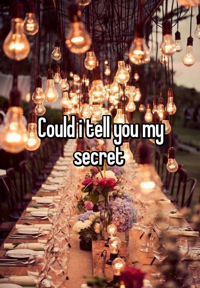 Could i tell you my secret 