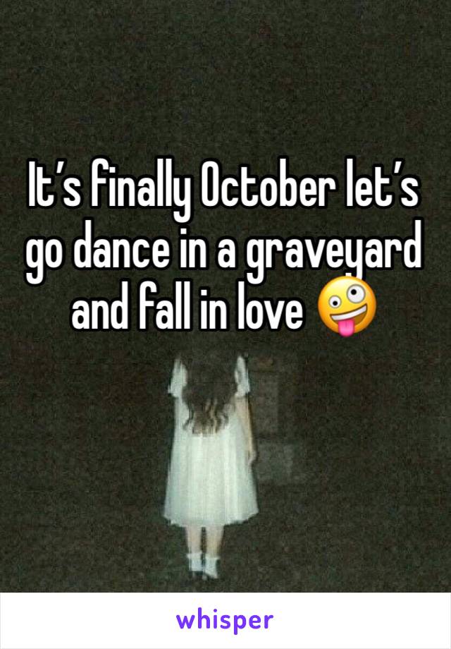 It’s finally October let’s go dance in a graveyard and fall in love 🤪