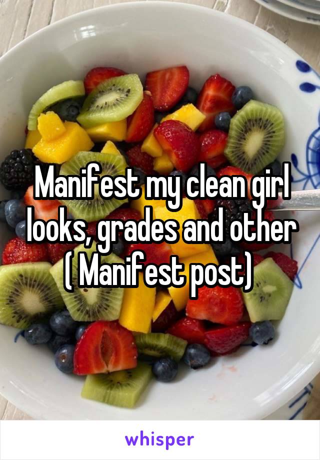 Manifest my clean girl looks, grades and other ( Manifest post) 