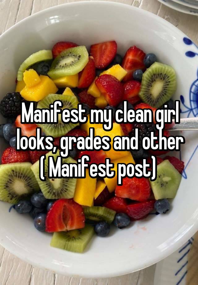 Manifest my clean girl looks, grades and other ( Manifest post) 