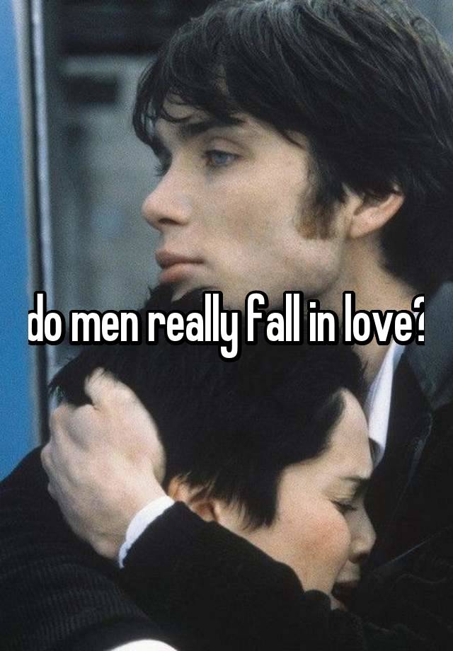 do men really fall in love?