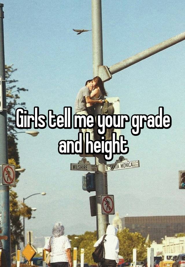 Girls tell me your grade and height