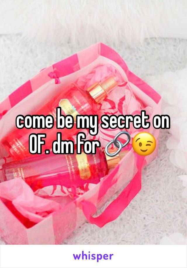 come be my secret on OF. dm for 🔗😉