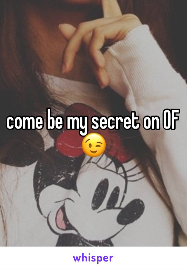 come be my secret on OF😉