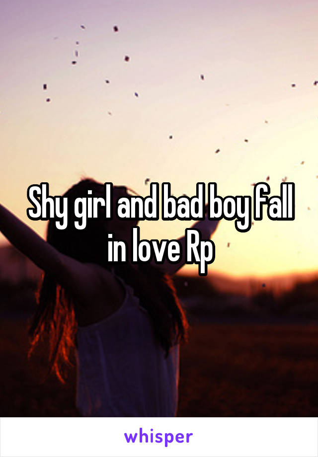 Shy girl and bad boy fall in love Rp