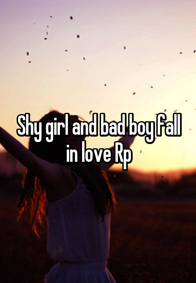 Shy girl and bad boy fall in love Rp