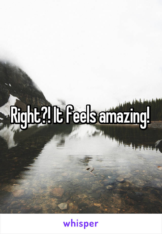 Right?! It feels amazing! 