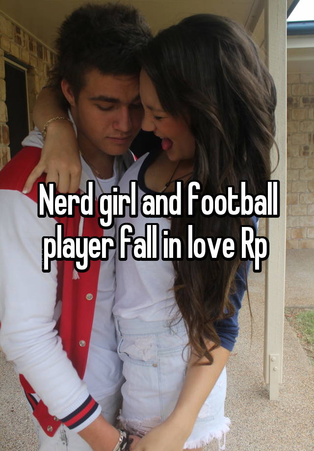 Nerd girl and football player fall in love Rp 