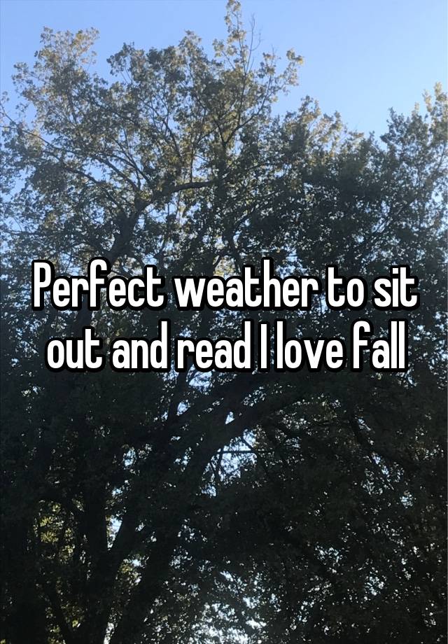 Perfect weather to sit out and read I love fall