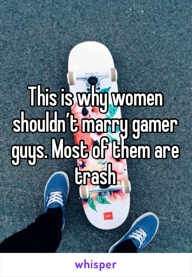 This is why women shouldn’t marry gamer guys. Most of them are trash 