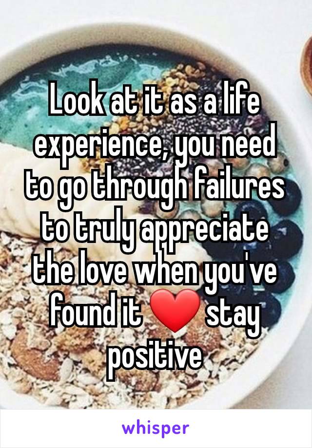 Look at it as a life experience, you need to go through failures to truly appreciate the love when you've found it ❤️ stay positive