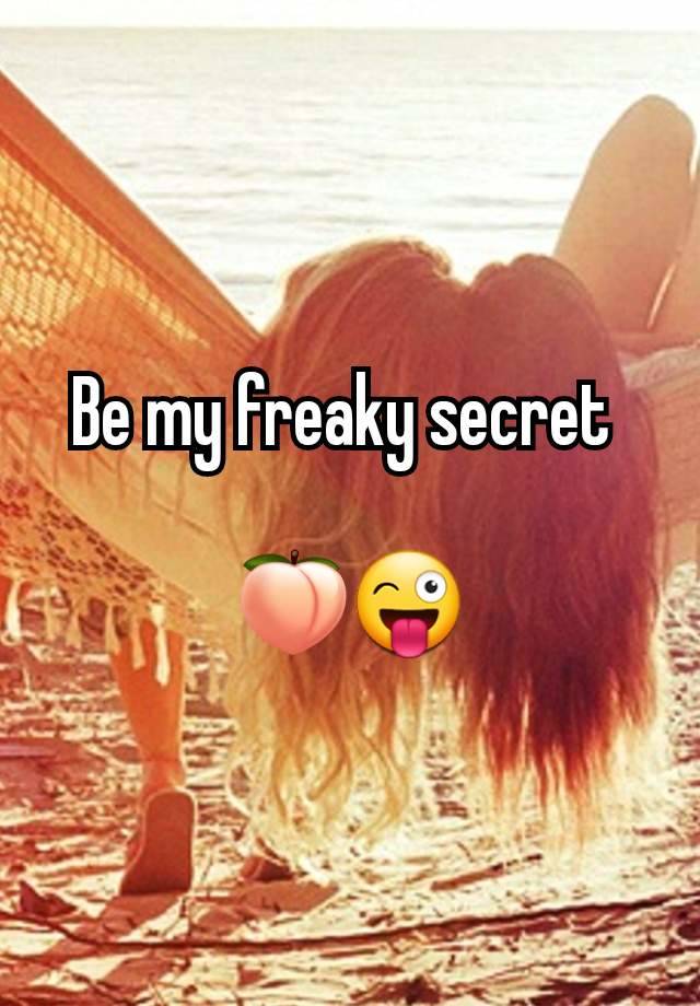 Be my freaky secret 

🍑😜