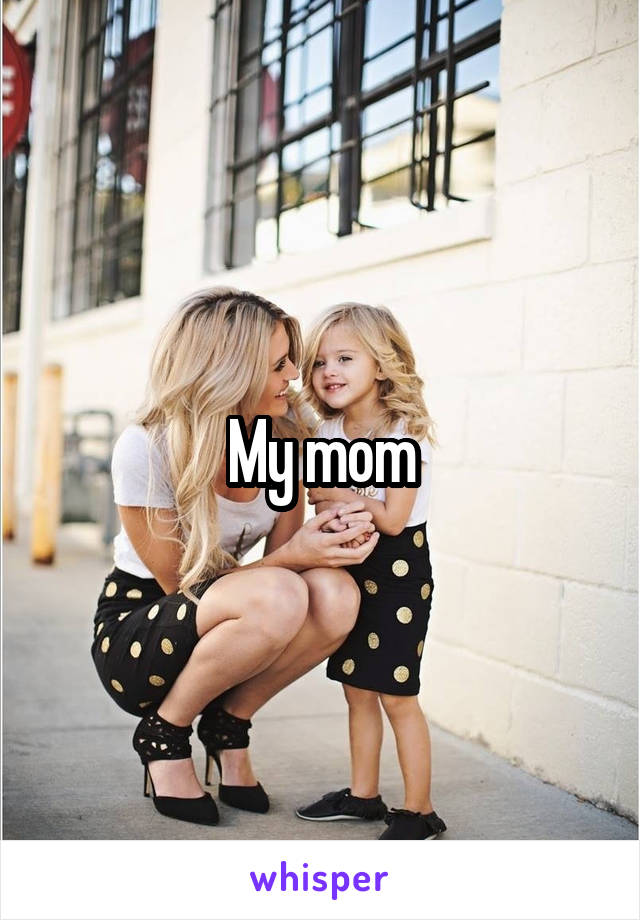 My mom