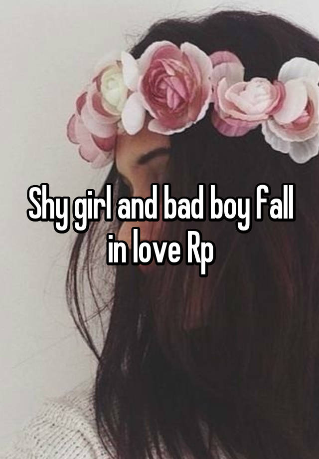 Shy girl and bad boy fall in love Rp