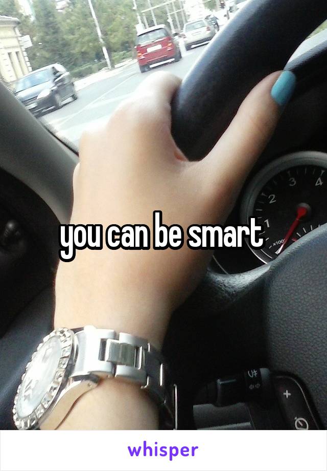 you can be smart 