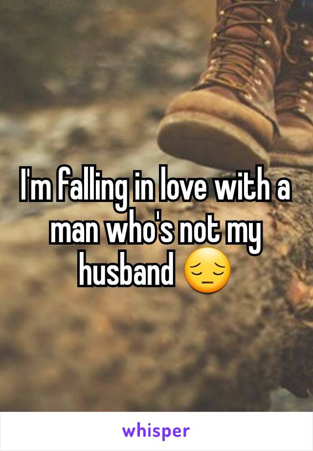 I'm falling in love with a man who's not my husband 😔