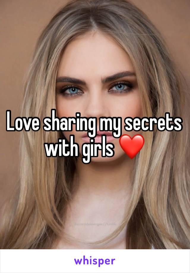 Love sharing my secrets with girls ❤️