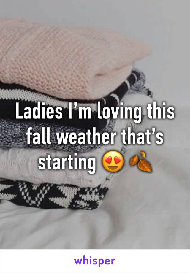 Ladies I’m loving this fall weather that’s starting 😍 🍂 