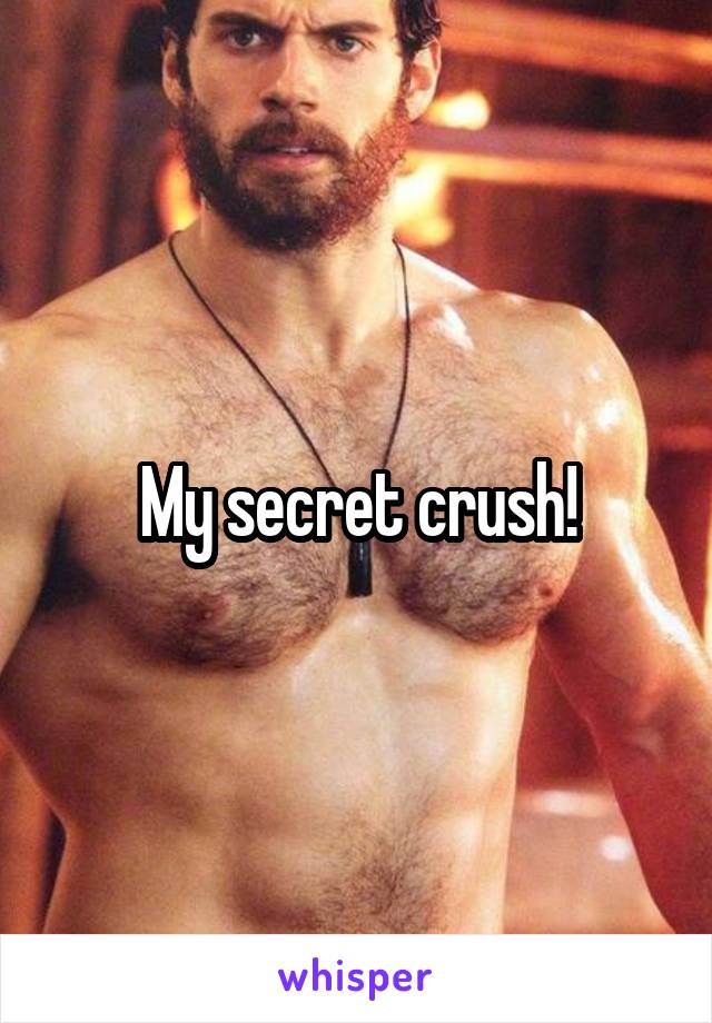 My secret crush!